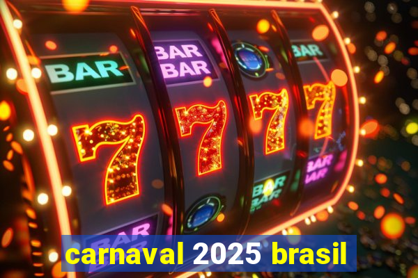 carnaval 2025 brasil